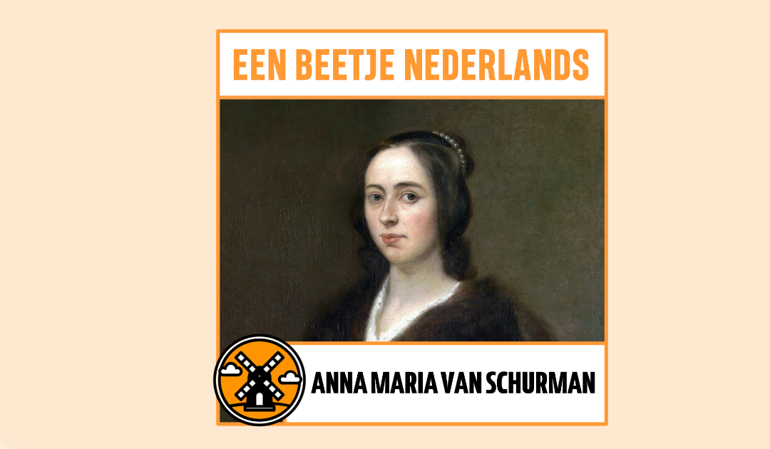 #69: Anna Maria van Schurman – Een Beetje Nederlands Podcast